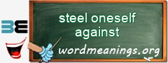 WordMeaning blackboard for steel oneself against